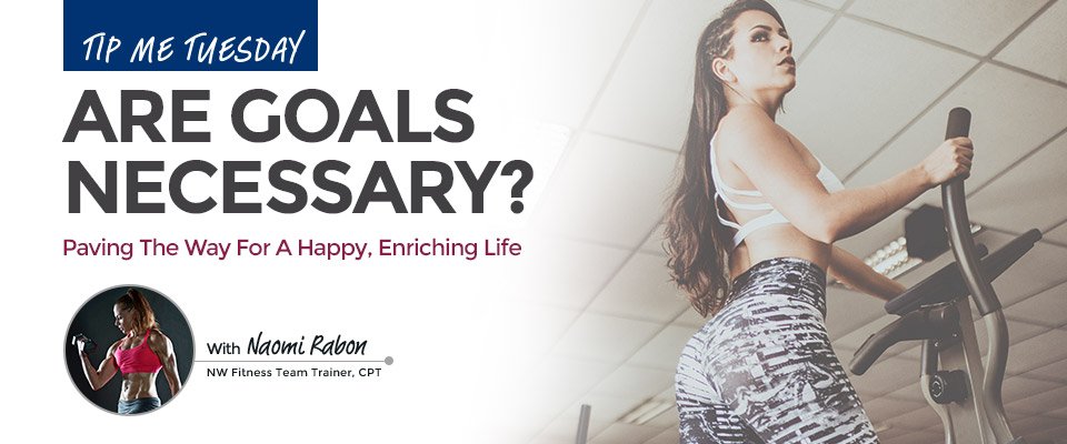 Tip Me Tuesday: Are Goals Necessary?