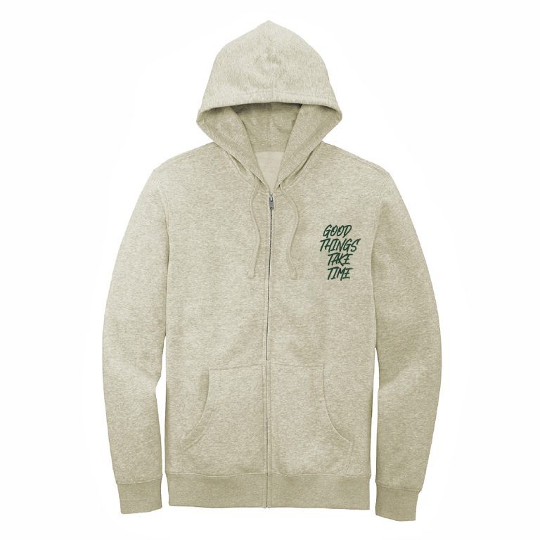 Good Things Take Time Zip Up Hoodie