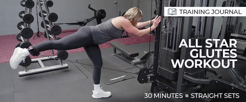 Training Journal: 30 Minute All Star Glutes Workout