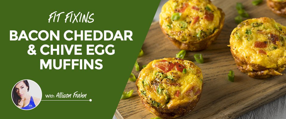 Fit Fixins: Bacon Cheddar & Chive Egg Muffins