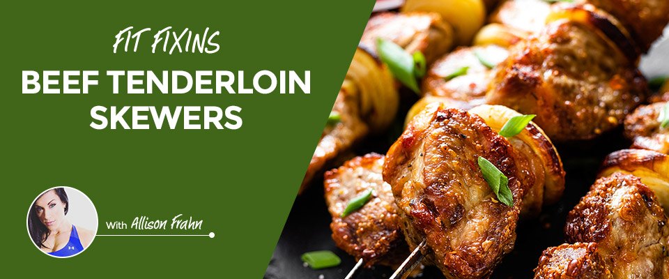 Fit Fixins: Beef Tenderloin Skewers