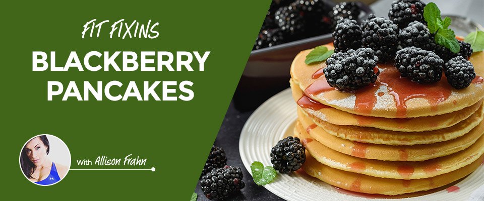 Fit Fixins: Blackberry Pancakes