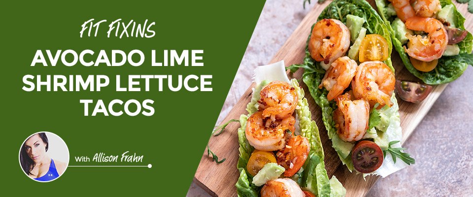 Fit Fixins: Avocado Lime Shrimp Lettuce Tacos
