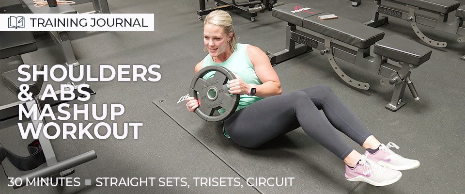 Training Journal: 30 Minute Shoulders & Abs Workout