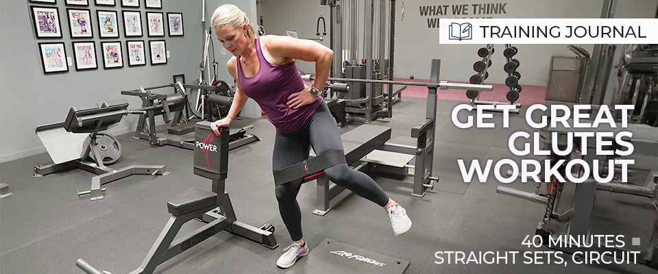 Training Journal: 40 Minute Get Great Glutes Workout