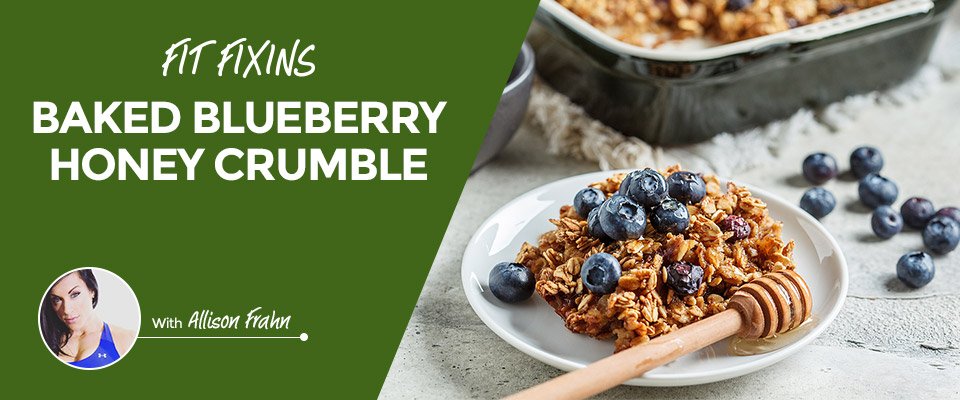 Fit Fixins: Baked Blueberry Honey Crumble