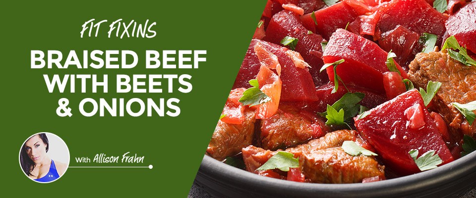 Fit Fixins: Braised Beef With Beets & Onions