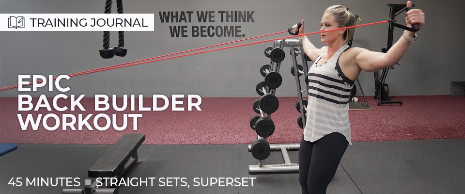 Training Journal: 45 Minute Epic Back Builder Workout