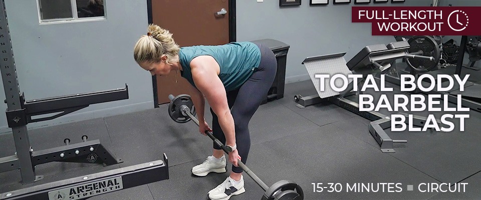 Full-Length Workout: 15-30 Minute Total Body Barbell Workout