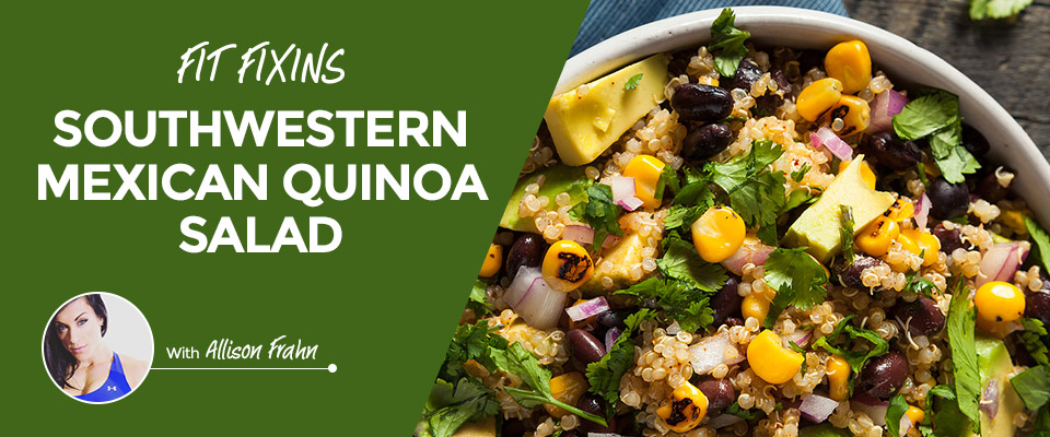 Fit Fixins: Southwestern Mexican Quinoa Salad