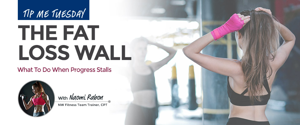 Tip Me Tuesday: The Fat Loss Wall