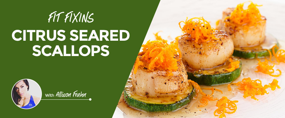 Fit Fixins: Citrus Seared Scallops