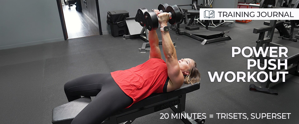 Training Journal: 20 Minute Push Workout