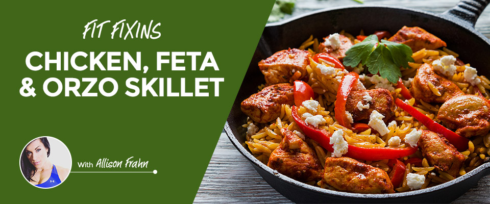 Fit Fixins: Chicken, Feta & Orzo Skillet
