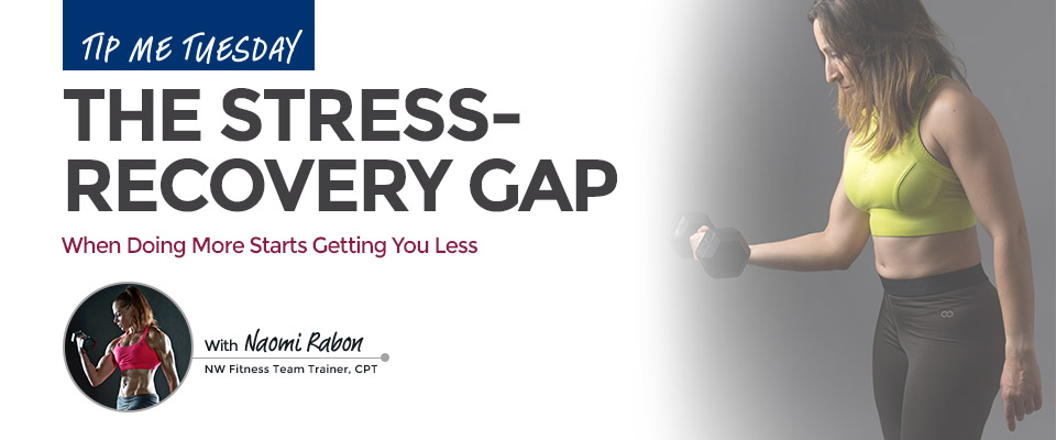 Tip Me Tuesday: The Stress-Recovery Gap