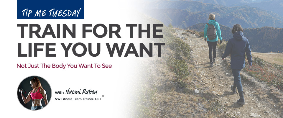 Tip Me Tuesday: Train For The Life You Want