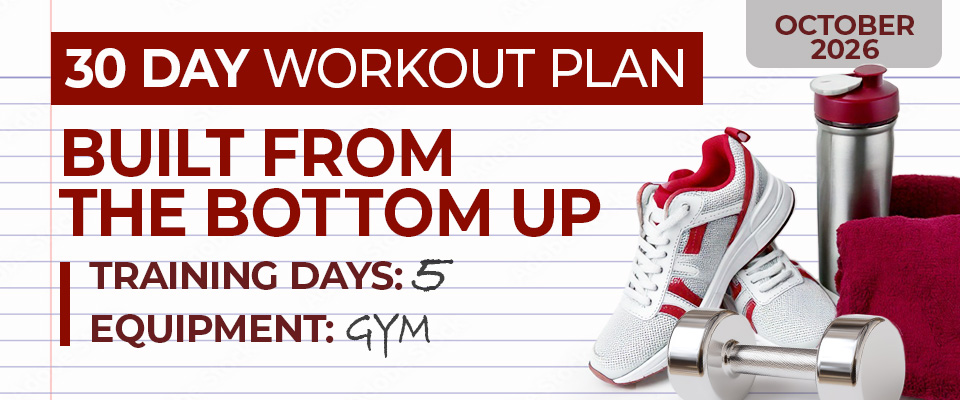 30 Day Workout Plan: Built From The Bottom Up