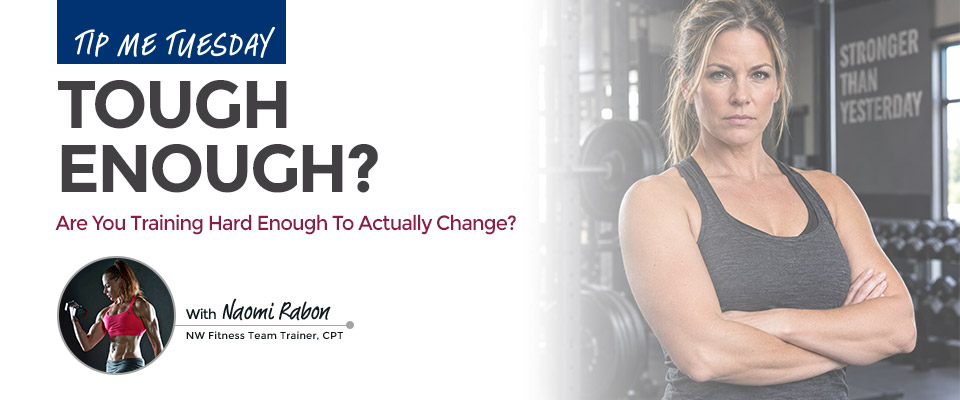 Tip Me Tuesday: Tough Enough?